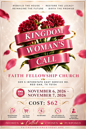 Kingdom Woman's Call flyer: Rebuild the House, Restore the Legacy, Reimagine the Future, Birth the Promise; Faith Fellowship Church, 509 S. Interstate 35E Service Rd., Red Oak, TX 75154; November 6, 2026 to November 7, 2026; Cost $62; All sales final, no refunds, no late entry to the event, no childcare provided; Women Are Called, Chosen, Purposed